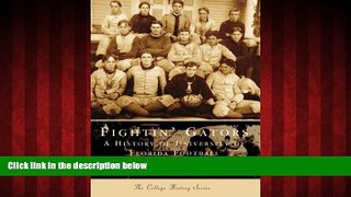 Online eBook Fightin  Gators: A History of the University of Florida Football (FL) (Sports History)