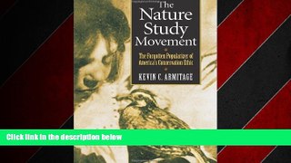 For you The Nature Study Movement: The Forgotten Popularizer of America s Conservation Ethic
