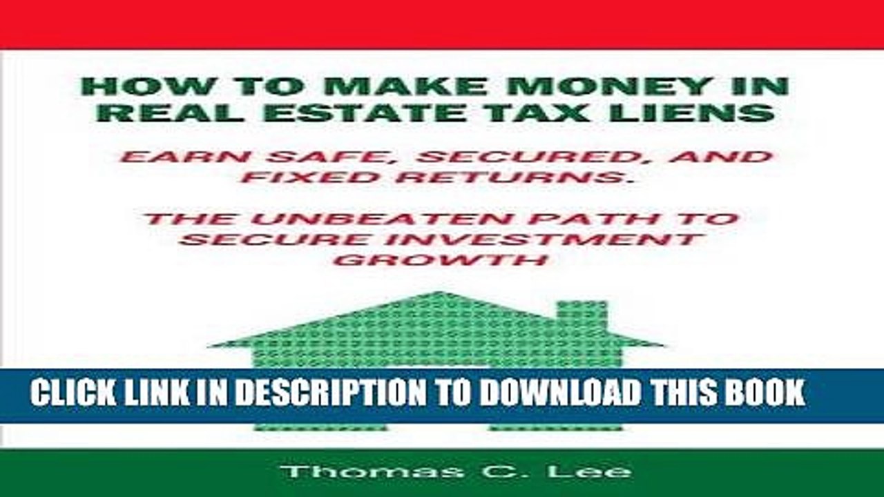 [Read PDF] How to Make Money in Real Estate Tax Liens Earn Safe, Secured, and Fixed Returns . The