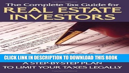 [Read PDF] The Complete Tax Guide for Real Estate Investors: A Step-By-Step Plan to Limit Your
