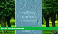 Big Deals  In the Fellowship of His Suffering: A Theological Interpretation of Mental Illness - A