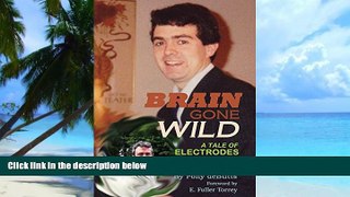 Big Deals  Brain Gone Wild: A Tale of Electrodes, Schizophrenia, and John  Best Seller Books Best