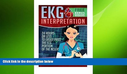 there is  EKG Interpretation: 24 Hours or Less to EASILY PASS the ECG Portion of the NCLEX! (EKG