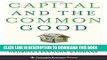 [Read PDF] Capital and the Common Good: How Innovative Finance Is Tackling the World s Most Urgent