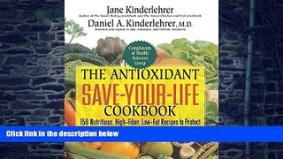 Big Deals  The Antioxidant Save-Your-Life Cookbook: 150 Nutritious High-Fiber, Low-Fat Recipes to