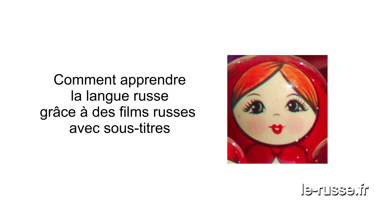 Comment apprendre la langue russe grâce à des films russes avec sous-titres russes