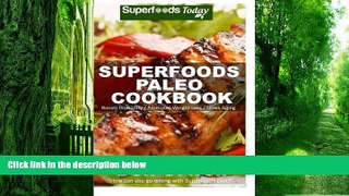 Big Deals  Superfoods Paleo Cookbook: 150 Recipes of Quick   Easy, Low Fat, Gluten Free, Wheat