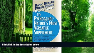 Big Deals  User s Guide to Pycnogenol: Nature s Most Versatile Supplement  Free Full Read Most