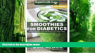 Big Deals  Smoothies for Diabetics: Over 110 Quick   Easy Gluten Free Low Cholesterol Whole Foods