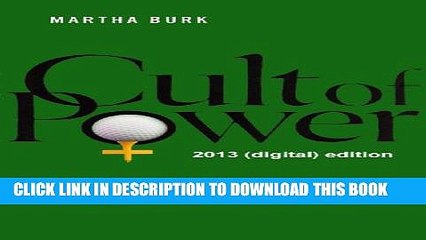 [Read PDF] Cult of Power: The Inside Story of the Fight to Open Augusta National Golf Club and How