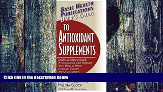 Big Deals  User s Guide to Antioxidant Supplements (Basic Health Publications User s Guide)  Best