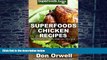 Big Deals  Superfoods Chicken Recipes: Over 65 Quick   Easy Gluten Free Low Cholesterol Whole