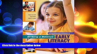 complete  Striking a Balance: A Comprehensive Approach to Early Literacy