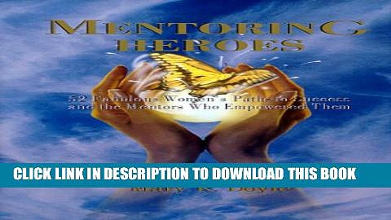 [Read PDF] Mentoring Heroes : 52 Fabulous Women...