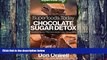 Big Deals  Superfoods Today Chocolate Sugar Detox: Quick   Easy Gluten Free Low Cholesterol Whole