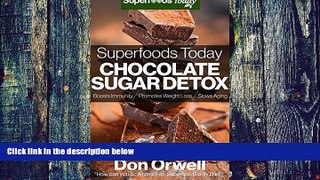 Big Deals  Superfoods Today Chocolate Sugar Detox: Quick   Easy Gluten Free Low Cholesterol Whole