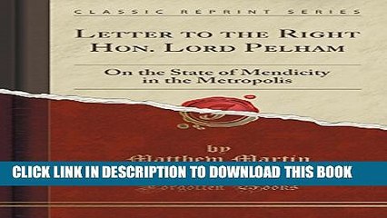 [Read PDF] Letter to the Right Hon. Lord Pelham: On the State of Mendicity in the Metropolis