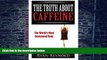 Must Have PDF  Caffeine: The Truth about Caffeine: The World s Most Consumed Drug (The Benefits,