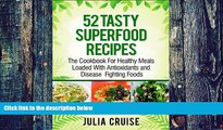 Big Deals  52 Tasty Superfood Recipes: The Cookbook For Healthy Meals Loaded with Antioxidants and