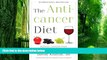 Big Deals  The Anticancer Diet: Reduce Cancer Risk Through the Foods You Eat  Best Seller Books