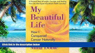 Big Deals  My Beautiful Life: How I Conquered Cancer Naturally  Free Full Read Best Seller
