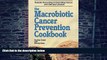 Big Deals  The Macrobiotic Cancer Prevention Cookbook  Best Seller Books Most Wanted