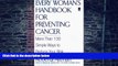 Big Deals  Every Woman s Handbook for Preventing Cancer: More Than 100 Simple Ways to Reduce Your