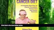 Big Deals  Cancer Diet (Cancer Nutrition): A Complete Diet Plan for Cancer Prevention, Cancer Cure