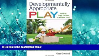Popular Book Developmentally Appropriate Play: Guiding Young Children to a Higher Level