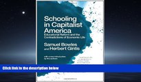 Enjoyed Read Schooling In Capitalist America: Educational Reform and the Contradictions of