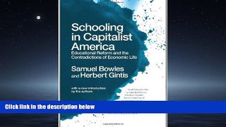 Enjoyed Read Schooling In Capitalist America: Educational Reform and the Contradictions of