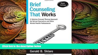 complete  Brief Counseling That Works: A Solution-Focused Therapy Approach for School Counselors