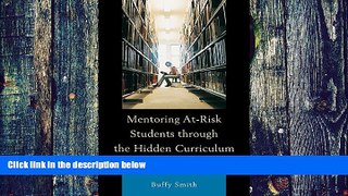 Big Deals  Mentoring At-Risk Students through the Hidden Curriculum of Higher Education  Free Full
