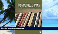 Big Deals  Wellness Issues for Higher Education: A Guide for Student Affairs and Higher Education