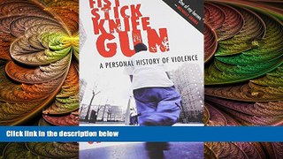 there is  Fist Stick Knife Gun: A Personal History of Violence