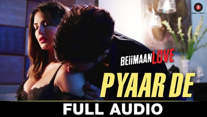 Pyaar De - Full Audio | Beiimaan Love | Sunny Leone & Rajniesh Duggall | Ankit Tiwari