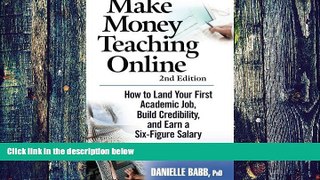 Big Deals  Make Money Teaching Online: 2nd Edition: How to Land Your First Academic Job, Build