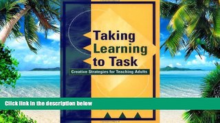 Big Deals  Taking Learning to Task: Creative Strategies for Teaching Adults  Best Seller Books