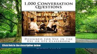 Big Deals  1,000 Conversation Questions: Designed for Use in the ESL or EFL Classroom  Best Seller