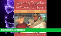 behold  Learning Together with Young Children: A Curriculum Framework for Reflective Teachers