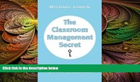 there is  The Classroom Management Secret: And 45 Other Keys to a Well-Behaved Class