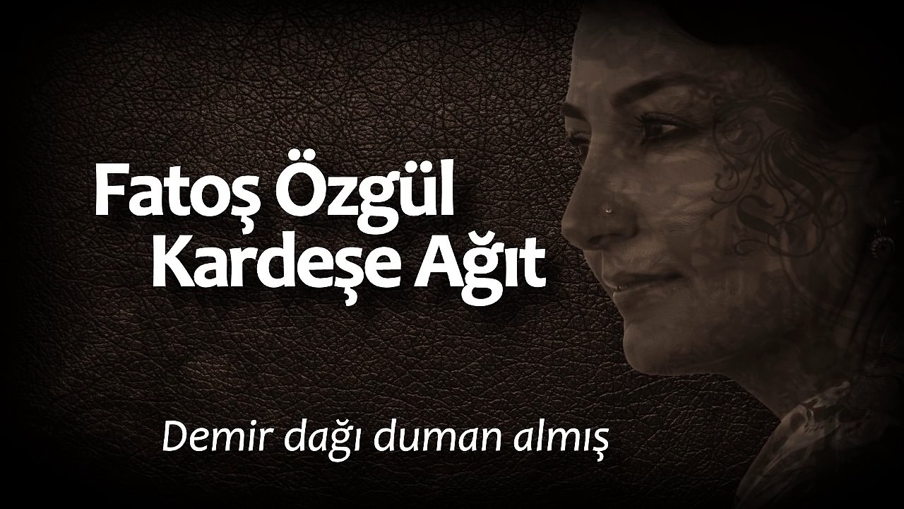 Fatoş Özgül 'Yılan Dağına Kar Yağmış' (Kardeşe Ağıt)