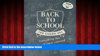 Big Deals  Back to School for Grown-Ups: Everything You Should Have Learned in Class  Free Full