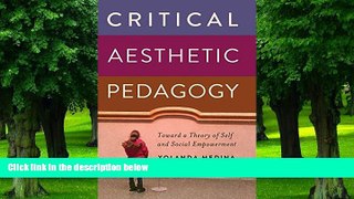 Big Deals  Critical Aesthetic Pedagogy: Toward a Theory of Self and Social Empowerment (New