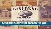 [PDF] The Last Lincolns: The Rise   Fall of a Great American Family [Online Books]
