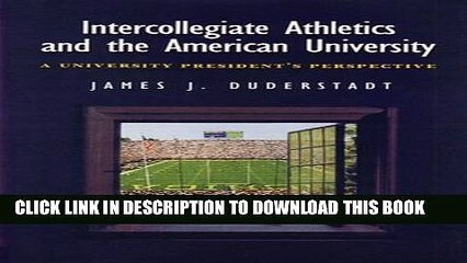 [PDF] Intercollegiate Athletics and the American University: A University President s Perspective