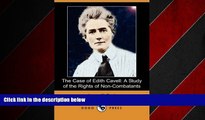 Big Deals  The Case of Edith Cavell: A Study of the Rights of Non-Combatants (Dodo Press)  Best