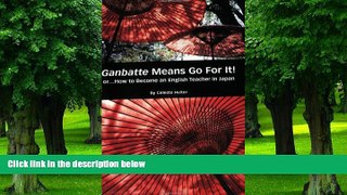 Big Deals  Ganbatte Means Go for It!: Or How to Become an English Teacher in Japan  Best Seller
