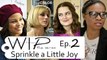 Work In Progress - Episode 2 - Sprinkle a Little Joy (ONX)
