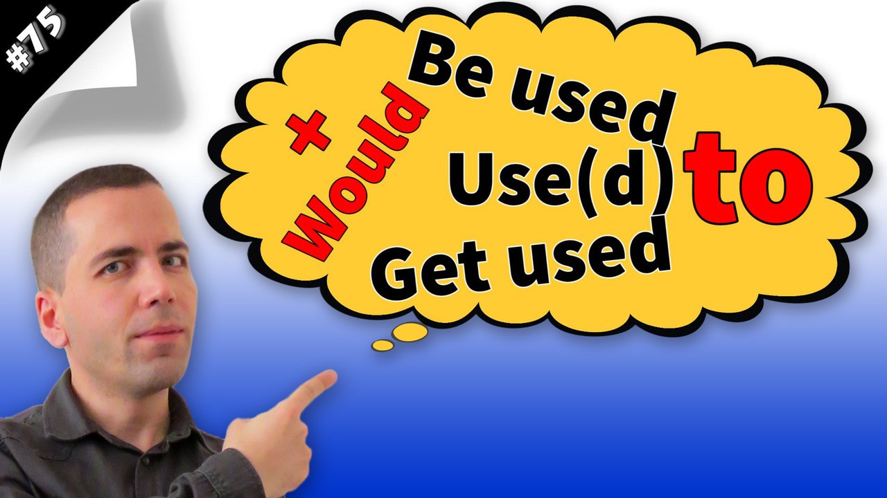 Would, Used to, Get used to, Be used to Konu Anlatımı #75